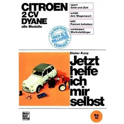 Citroen 2 CV, Dyane (alle Modelle). Jetzt helfe ich mir selbst, Ratgeber von Dieter Korp