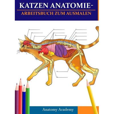 Katzen AnatomieArbeitsbuch zum Ausmalen, Gebundene Ausgabe von Anatomy Academy, Muze Publishing, 978-1-80421-152-6