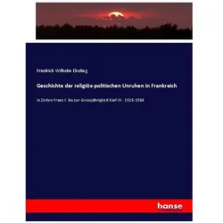 Geschichte der religiös-politischen Unruhen in Frankreich, Fachbücher von Friedrich Wilhelm Ebeling