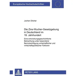 Die Zins-Wucher-Gesetzgebung in Deutschland im 19. Jahrhundert, Fachbücher von Jochen Dilcher