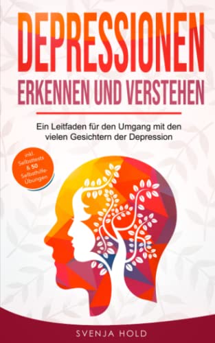 Svenja Hold - Depressionen erkennen und verstehen: Ein Leitfaden für den Umgang mit den vielen Gesichtern der Depression – inkl. Psychoedukation, Selbsttests & 50 Selbsthilfe-Übungen - Preis vom 10.10.2026 11:48:34 h