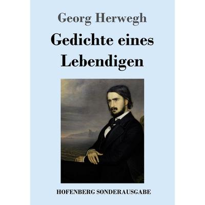 Gedichte eines Lebendigen, Taschenbuch von Georg Herwegh, Hofenberg, 978-3-7437-3222-3