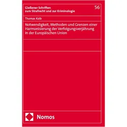 Notwendigkeit, Methoden und Grenzen einer Harmonisierung der Verfolgungsverjährung in der Europ, Fachbücher von Thomas Kolb