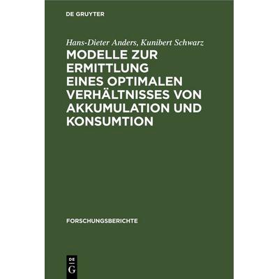 Modelle zur Ermittlung eines optimalen Verhältnisses von Akkumulation und Konsumtion, Gebundene Ausgabe von Hans-Dieter Anders,Kunibert Schwarz, De