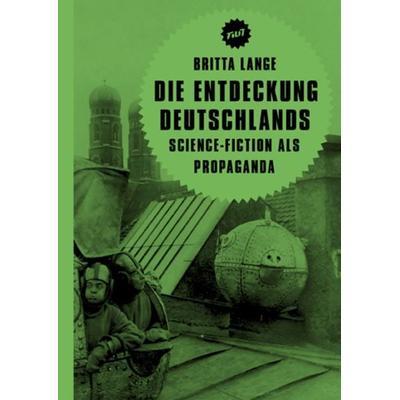 Die Entdeckung Deutschlands, Taschenbuch von Britta Lange, Verbrecher, 978-3-95732-019-3