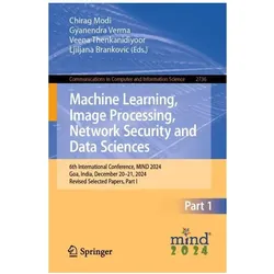 Machine Learning, Image Processing, Network Security and Data Sciences, Fachbücher von Ljiljana Brankovic, Veena Thenkanidiyoor, Chirag Modi, Gyanendra Kumar Verma