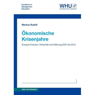 Ökonomische Krisenjahre, Gebundene Ausgabe von Markus Rudolf, WHU Publishing, 978-3-7323-7979-8