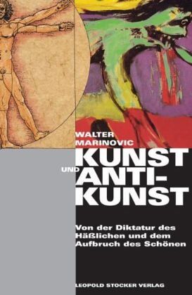 Walter Marinovic - Kunst oder Anti-Kunst. Von der Diktatur des Hässlichen und dem Aufbruch des Schönen - Preis vom 13.10.2026 19:28:25 h
