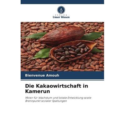 Die Kakaowirtschaft in Kamerun, Taschenbuch von Bienvenue Amouh, Verlag Unser Wissen