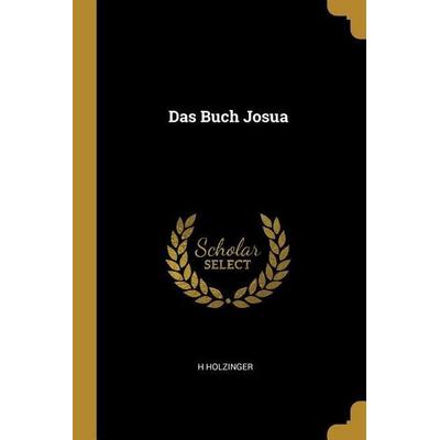 Das Buch Josua, Taschenbuch von H. Holzinger, Creative Media Partners, LLC, 978-0-274-43719-1