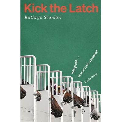 Kick the Latch, Taschenbuch von Kathryn Scanlan, Daunt Books Publishing, 978-1-914198-25-0