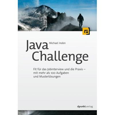 Java Challenge, Taschenbuch von Michael Inden, Dpunkt.verlag, 978-3-86490-756-2