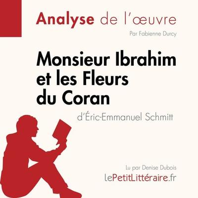 Monsieur Ibrahim et les Fleurs du Coran d'Éric-Emmanuel Schmitt (Analyse de l'oeuvre) - LePetitLitteraire,Fabienne Durcy,René Henri, Audio,