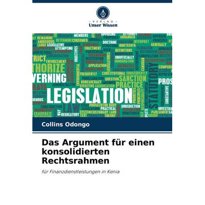 Das Argument für einen konsolidierten Rechtsrahmen, Taschenbuch von Collins Odongo, Verlag Unser Wissen, 978-620-7-40852-8