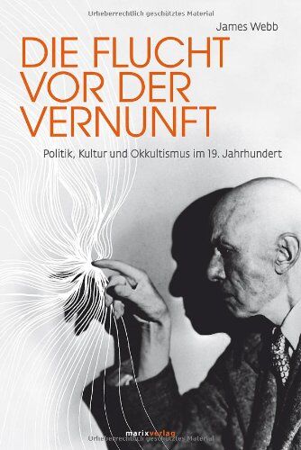 James Webb - Die Flucht vor der Vernunft: Politik, Kultur und Okkultismus im 19. Jahrhundert - Preis vom 19.10.2026 19:33:35 h