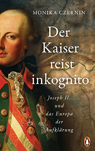 Monika Czernin - Der Kaiser reist inkognito: Joseph II. und das Europa der Aufklärung - Preis vom 15.10.2026 23:06:25 h