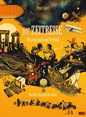 Peter Goes - Die Zeitreise. Wissenschaft und Technik: Von der Steinzeit bis heute - Preis vom 12.10.2026 11:37:12 h