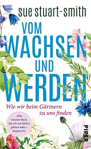 Sue Stuart-Smith - Vom Wachsen und Werden: Wie wir beim Gärtnern zu uns finden - Preis vom 11.10.2026 03:10:56 h