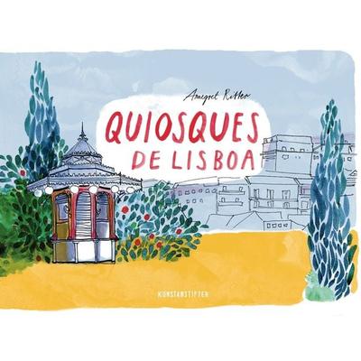 Quiosques de Lisboa, Gebundene Ausgabe von Annegret Ritter, Kunstanstifter GmbH & Co. KG, 978-3-942795-42-5
