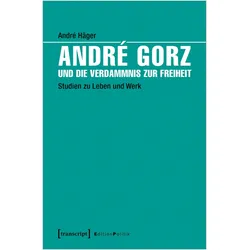 André Gorz und die Verdammnis zur Freiheit, Fachbücher von André Häger