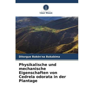 Bakabima, D: Physikalische und mechanische Eigenschaften von, Taschenbuch von Ditorgue Bakén'na Bakabima, Verlag Unser Wissen, 978-620-5-97369-1