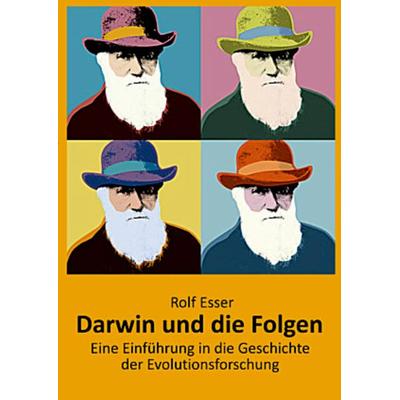 Darwin und die Folgen, Taschenbuch von Rolf Esser, Tredition, 978-3-347-78313-3