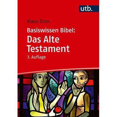 Basiswissen Bibel: Das Alte Testament, Taschenbuch von Klaus Dorn, Utb GmbH, 978-3-8252-6754-4