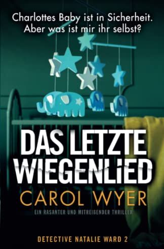 Carol Wyer - Das letzte Wiegenlied: Ein rasanter und mitreißender Thriller (Detective Natalie Ward, Band 2) - Preis vom 16.10.2026 11:41:07 h