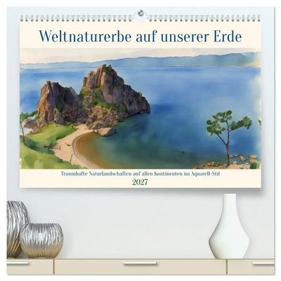 Weltnaturerbe unserer Erde (hochwertiger Premium Wandkalender 2027 DIN A2 quer), Kunstdruck in Hochglanz