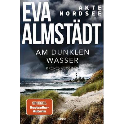 Akte Nordsee - Am dunklen Wasser, Taschenbuch von Eva Almstädt, Lübbe