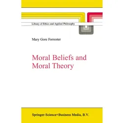 Moral Beliefs and Moral Theory, Fachbücher von M.G. Forrester