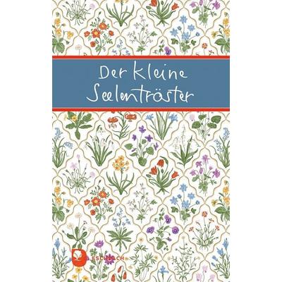 Der kleine Seelentröster, Taschenbuch von , Verlag am Eschbach, 978-3-9870022-0-5