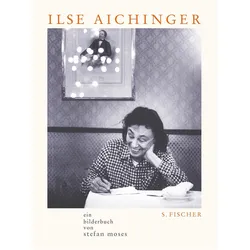 Ilse Aichinger, Biografien von Stefan Moses