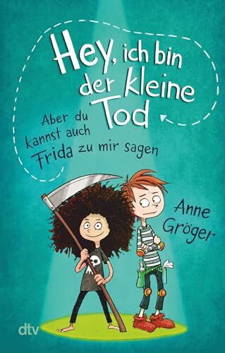 Anne Gröger - Hey, ich bin der kleine Tod … aber du kannst auch Frida zu mir sagen: Warmherziges Kinderbuch voller Tiefe ab 10 - Preis vom 11.10.2026 15:43:13 h