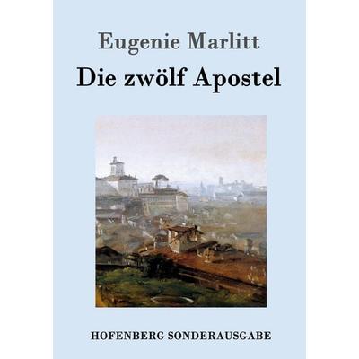 Die zwölf Apostel, Taschenbuch von Eugenie Marlitt, Hofenberg, 978-3-8430-9659-1