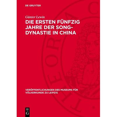 Die ersten fünfzig Jahre der Song-Dynastie in China, Gebundene Ausgabe von Günter Lewin, De Gruyter, 978-3-11-270508-7