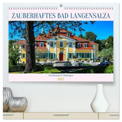 Zauberhaftes Bad Langensalza (hochwertiger Premium Wandkalender 2027 DIN A2 quer), Kunstdruck in Hochglanz