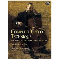 Complete Cello Technique: The Classic Treatise on Cello Theory and Practice, Sachbücher von Diran Alexanian
