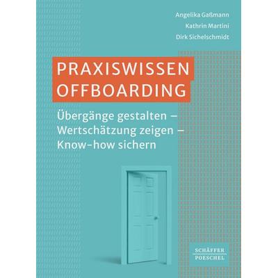 Praxiswissen Offboarding, Taschenbuch von Angelika Gassmann,Kathrin Martini,Dirk Sichelschmidt, Schäffer-Poeschel, 978-3-7910-6057-6
