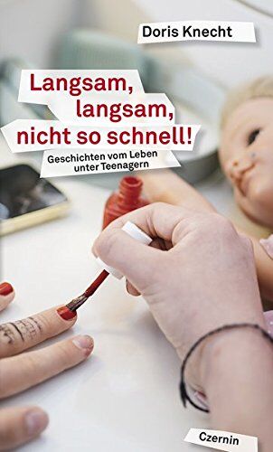 Doris Knecht - Langsam, langsam, nicht so schnell!: Neue Geschichten vom Leben unter Teenagern - Preis vom 30.09.2026 09:01:18 h