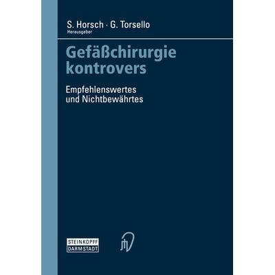 Gefäßchirurgie kontrovers, Taschenbuch von Svante Horsch,Giovanni Torsello, Steinkopff, 978-3-7985-1238-2