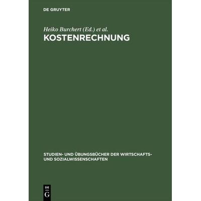 Kostenrechnung, Gebundene Ausgabe von Heiko Burchert,Thomas Hering,Frank Keuper, De Gruyter Oldenbourg, 978-3-486-25740-3