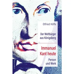 Der Weltbürger aus Königsberg Immanuel Kant heute, Sachbücher von Otfried Höffe