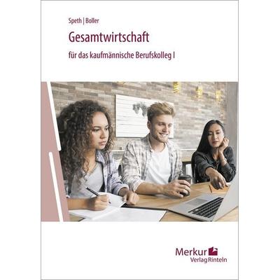 Gesamtwirtschaft für das kaufmännische Berufskolleg I, Taschenbuch von Hermann Speth,Eberhard Boller, Merkur Rinteln, 978-3-8120-1153-2