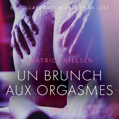 Un brunch aux orgasmes – Une nouvelle érotique - Beatrice Nielsen, Audio, 9788726208382