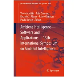 Ambient Intelligence-Software and Applications-13th International Symposium on Ambient Intelligence, Fachbücher von Ricardo S. Alonso, João Carneiro, Pablo Chamoso, Paulo Novais, Vicente Julián