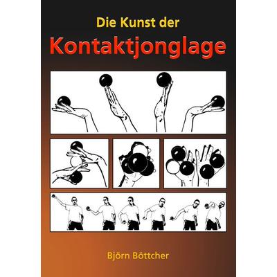 Die Kunst der Kontaktjonglage, Taschenbuch von Björn Böttcher, BoD – Books on Demand, 978-3-8334-6580-2