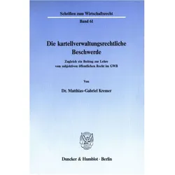 Die kartellverwaltungsrechtliche Beschwerde., Fachbücher von Matthias-Gabriel Kremer