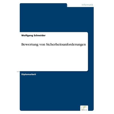 Bewertung von Sicherheitsanforderungen, Taschenbuch von Wolfgang Schneider, GRIN, 978-3-8366-0106-1