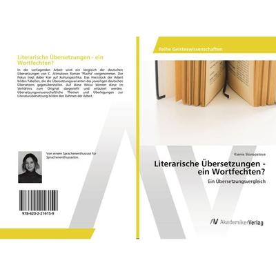 Literarische Übersetzungen - ein Wortfechten?, Taschenbuch von Ksenia Skuropatova, AV Akademikerverlag, 978-620-2-21615-9